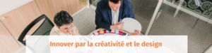 Innover par la créativité et le design